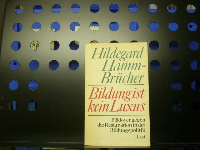 Bildung ist kein Luxus - Hamm-Brücher, Hildegard