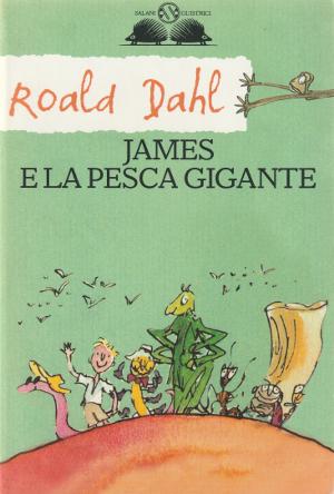 James e la Pesca Gigante - Roald Dahl - Illustrazioni di Quentin Blake