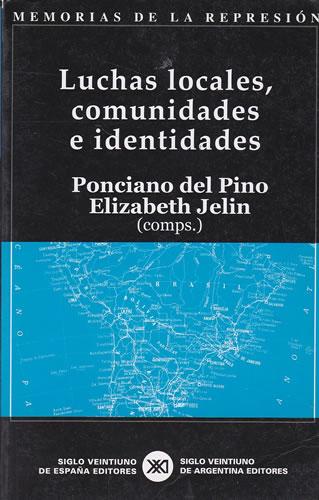 Luchas locales, comunidades e identidades - del Pino, Ponciano/ Jelin, Elizabeth