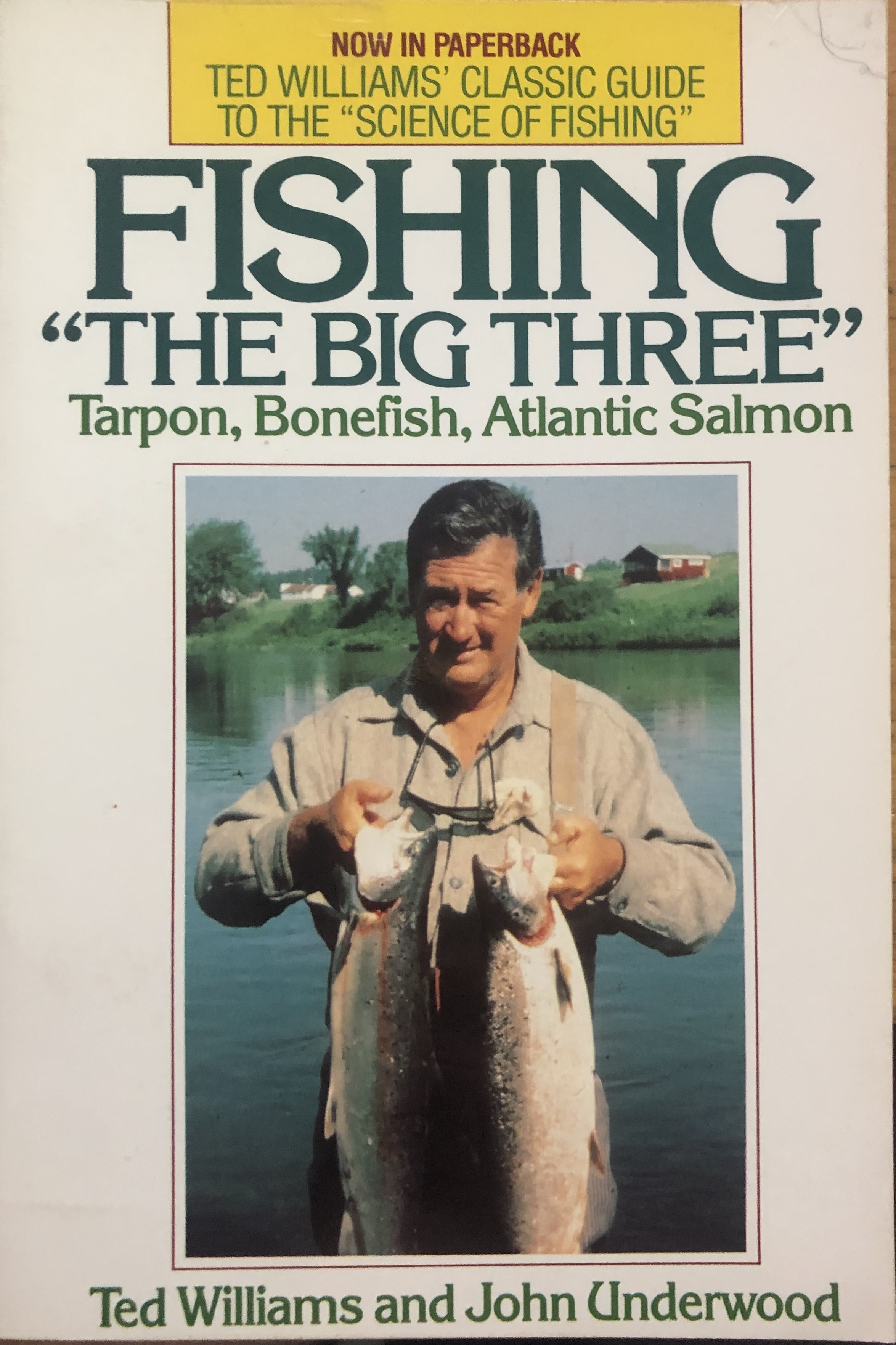 Fishing the Big Three: Tarpon, Bonefish, Atlantic Salmon by Ted Williams  and John Underwood: Near Fine Soft cover (1988) 1st Edition