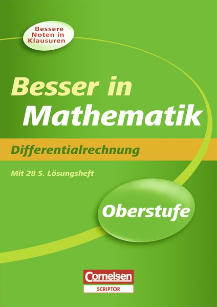 Besser in der Sekundarstufe II Mathematik Oberstufe. Differentialrechnung: Übungsbuch mit separatem Lösungsheft (28 S.) (Cornelsen Scriptor - Besser in) - Mohry, Benno
