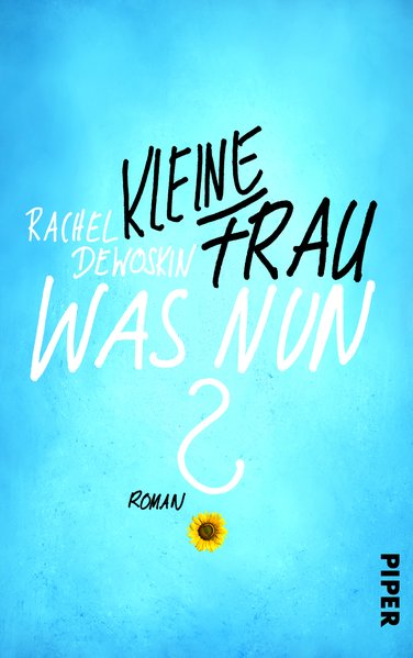 Kleine Frau, was nun?: Roman - DeWoskin, Rachel