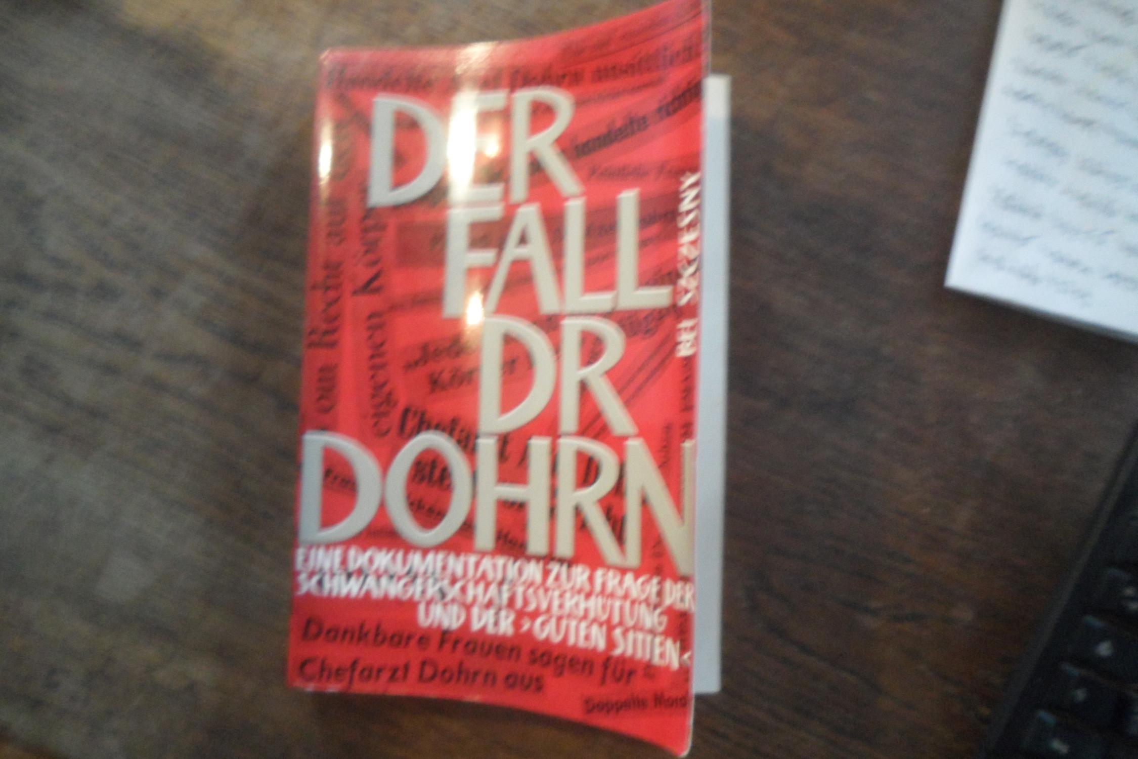 Der Fall Dr. Dohrn. Eine Dokumentation zur Frage der Schwangerschaftsverhütung und der 