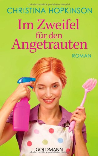 Im Zweifel für den Angetrauten : Roman. Christina Hopkinson. Aus dem Engl. von Johanna Sophia Wais / Goldmann ; 47618 - Hopkinson, Christina (Verfasser) und Johanna (Übersetzer) Wais