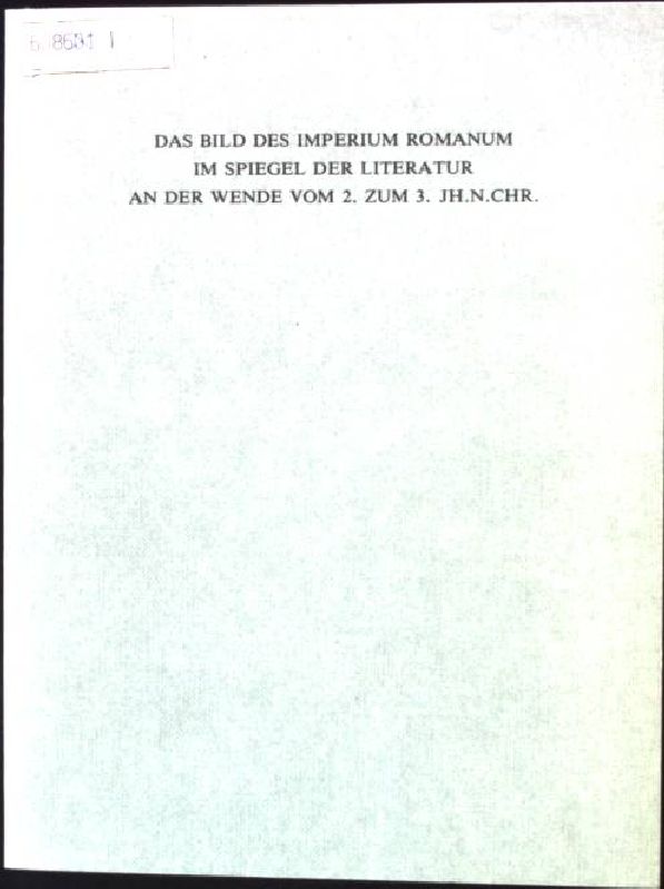 Das Bild des Imperium Romanum im Spiegel der Literatur an der Wende vom 2. zum 3. Jh. n. Chr. Habelts Dissertationsdrucke / Reihe Alte Geschichte ; H. 29 - Unruh, Friedensreich