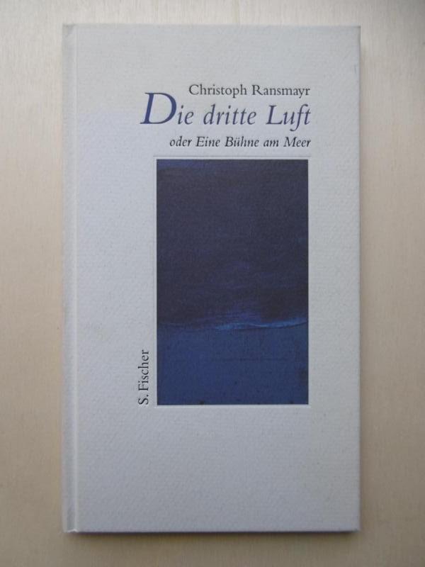 Die dritte Luft oder Eine Bühne am Meer. (Rede zur Eröffnung der Salzburger Festspiele 1997). - Ransmayr, Christoph