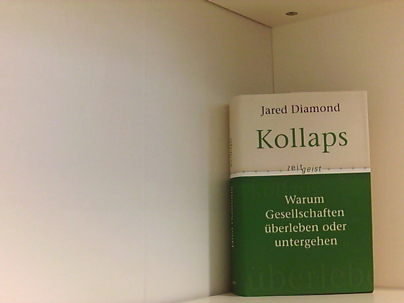 Kollaps : Warum Gesellschaften überleben oder untergehen. Aus dem Amerikanischen von Sebastian Vogel. - M. Diamond, Jared