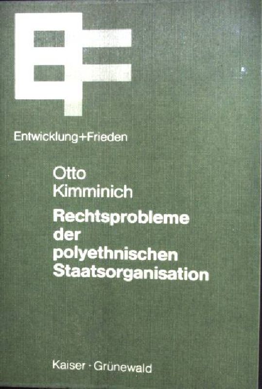 Rechtsprobleme der polyethischen Staatsorganisation. Reihe Entwicklung und Frieden / Wissenschaftliche Reihe ; 39 - Kimminich, Otto