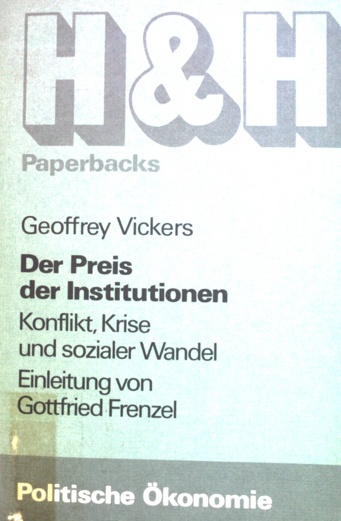 Der Preis der Institutionen : Konflikt, Krise u. sozialer Wandel. Reihe politische Ökonomie. - Vickers, Geoffrey