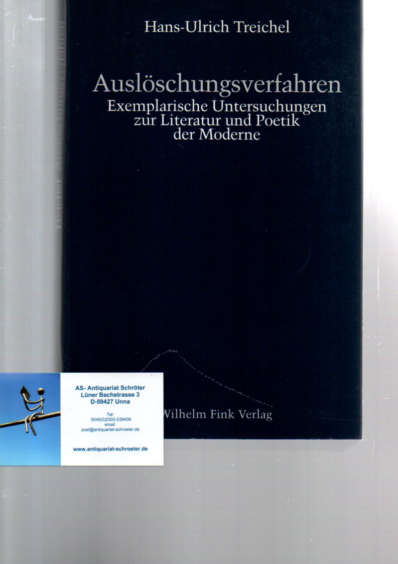 Auslöschungsverfahren. Exemplarische Untersuchungen zur Literatur und Poetik der Moderne. - Treichel, Hans-Ulrich (1952)