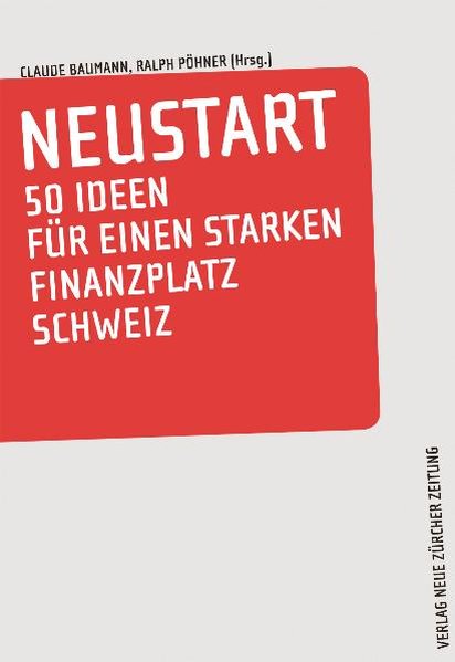 Neustart: 50 Ideen für einen starken Finanzplatz Schweiz