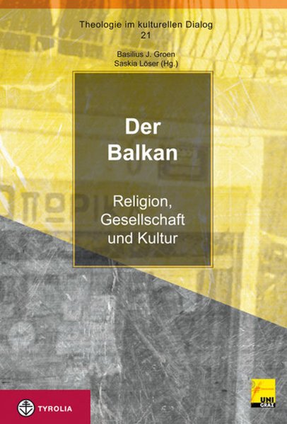 Der Balkan: Religion, Gesellschaft und Kultur (Theologie im kulturellen Dialog)