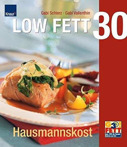Low Fett 30 - Hausmannskost. Gabi Schierz ; Gabi Vallenthin - Schierz, Gabi (Verfasser) und Gabi (Verfasser) Vallenthin