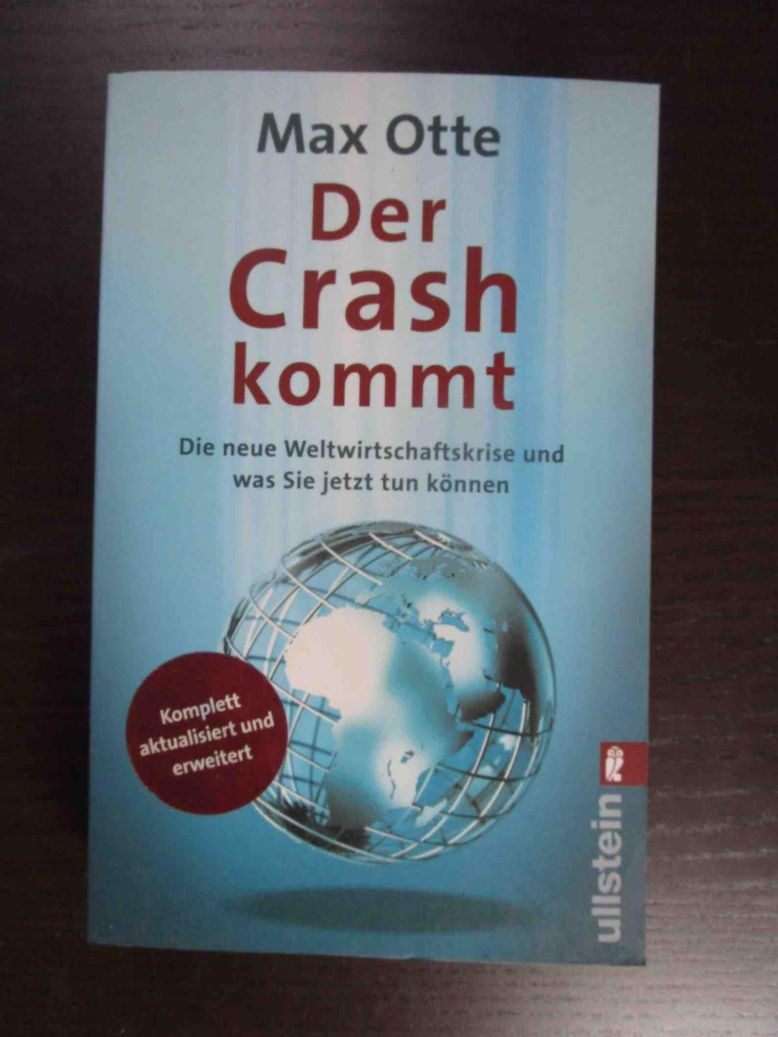 Der Crash kommt. Die neue Weltwirtschaftskrise und was Sie jetzt tun können. - Otte, Max.