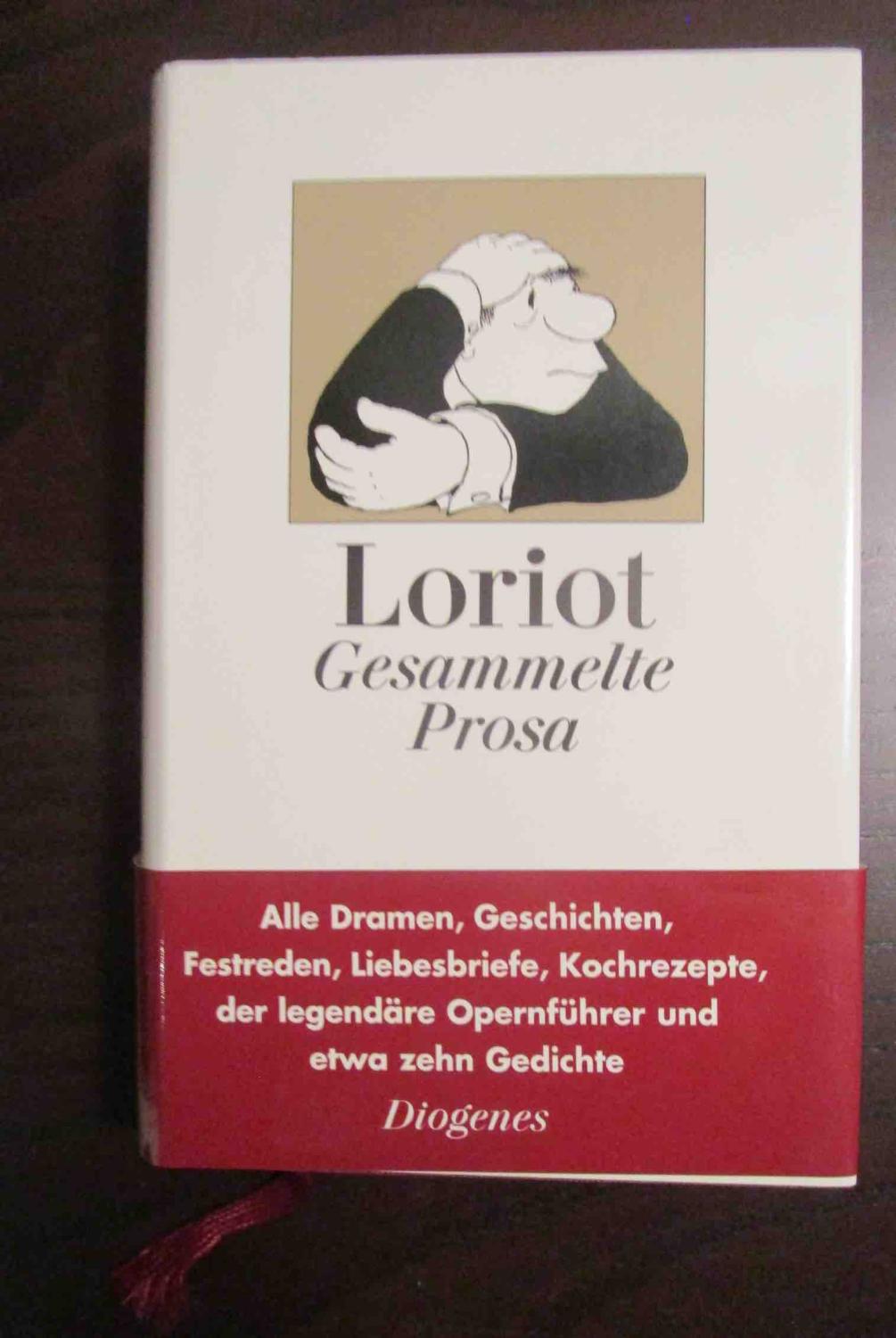 Gesammelte Prosa. - Alle Dramen, Geschichten, Festreden, Liebesbriefe, Kochrezepte, der legendäre Opernführer und etwa zehn Gedichte. - Mit einem Vorwort von Joachim Kaiser und einem Nachwort von Christoph Stölzl. - Loriot (d. i. Vicco von Bülow)