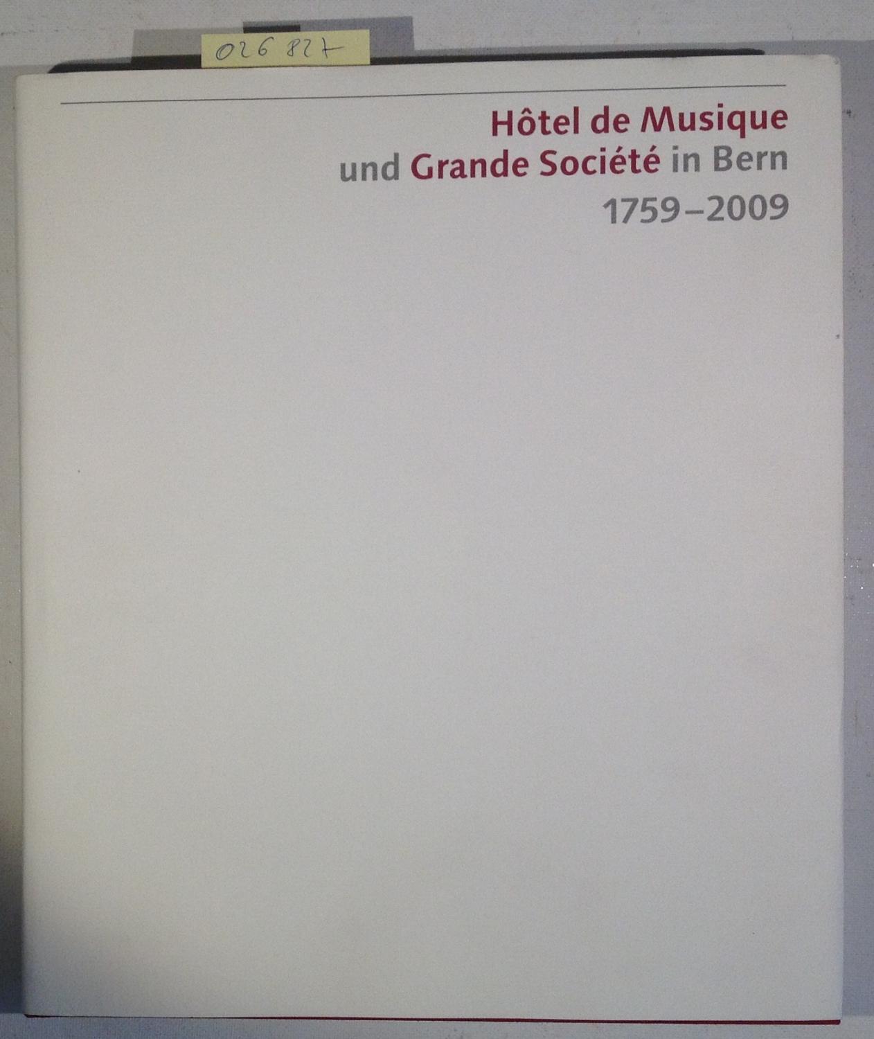 Hotel de Musique und Grande Societe in Bern 1759-2009 - Lehmann, Claudia - Redaktion