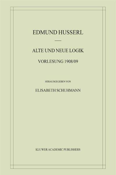 Alte und Neue Logik : Vorlesung 1908/09 - Edmund Husserl