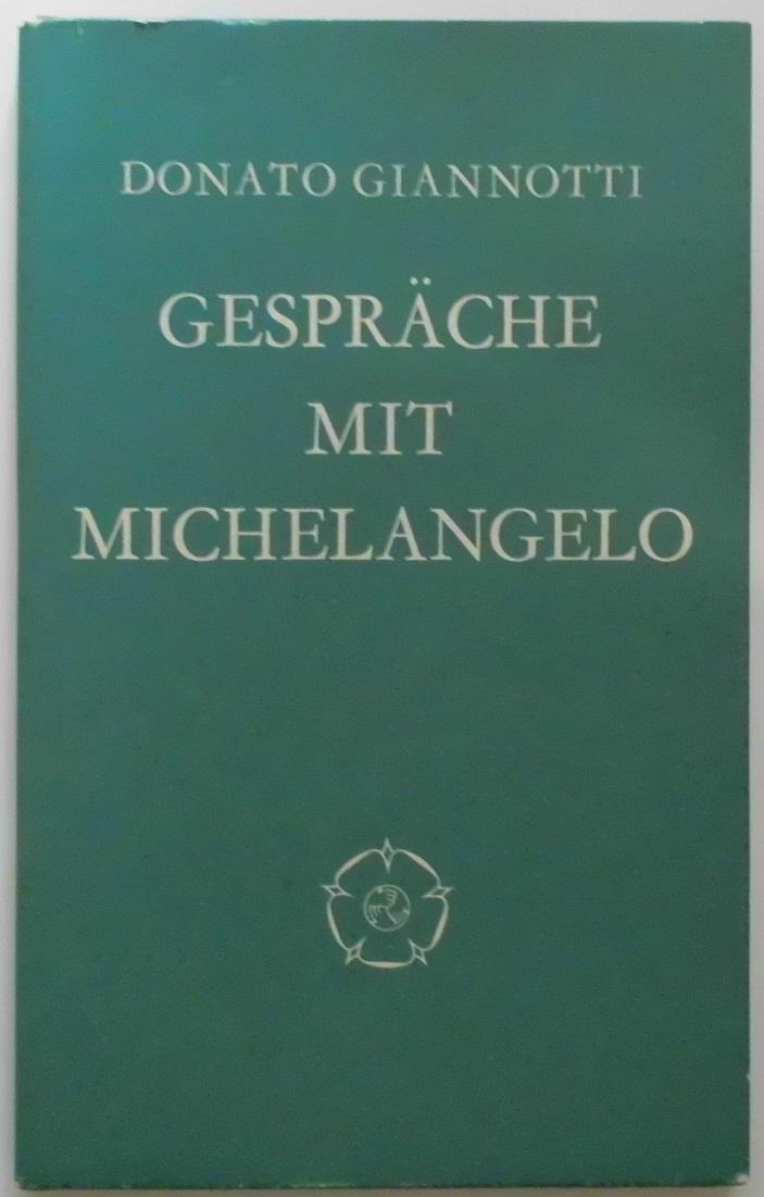 Gespräche mit Michelangelo - Zwei Dialoge über die Tage in denen Dante Hölle und Fegefeuer durchwanderte. - Giannotti, Donato
