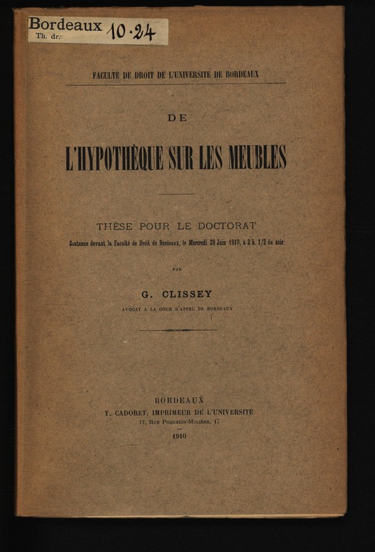 De l'hypothèque sur les meubles / G. Clissey BORDEAUX DR 1910.24 by ...