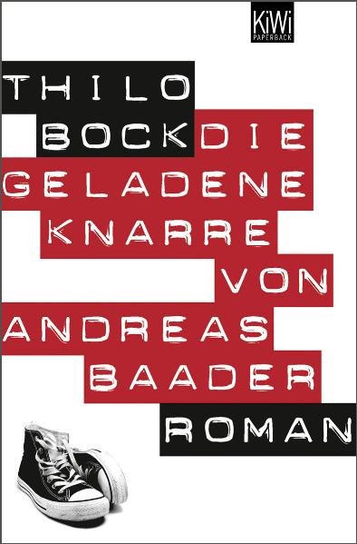 Die geladene Knarre von Andreas Baader: Roman - Bock, Thilo