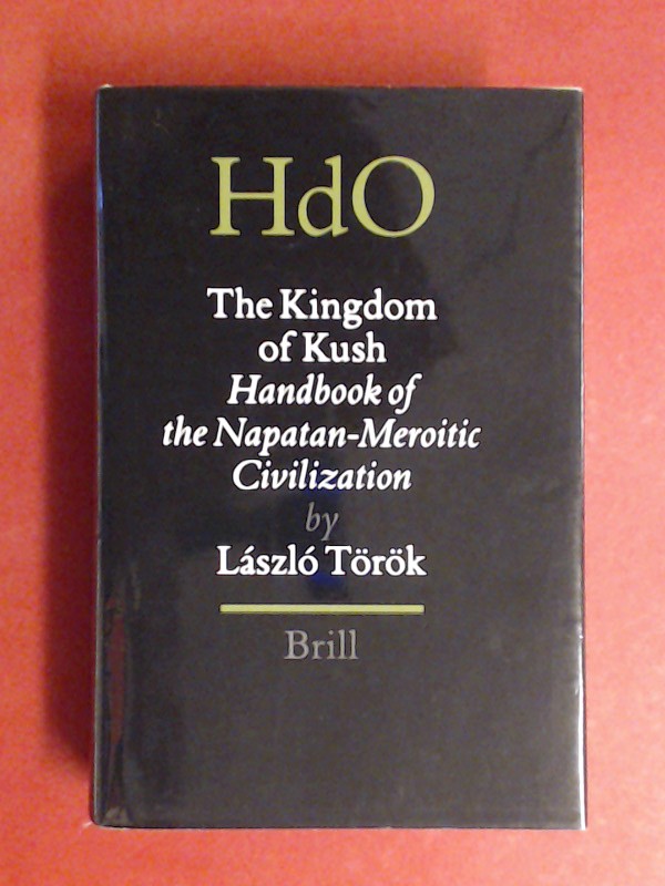 The Kingdom of Kush. Handbook of the Napatan-Meroitic Civilization. Band 31 aus der Reihe 