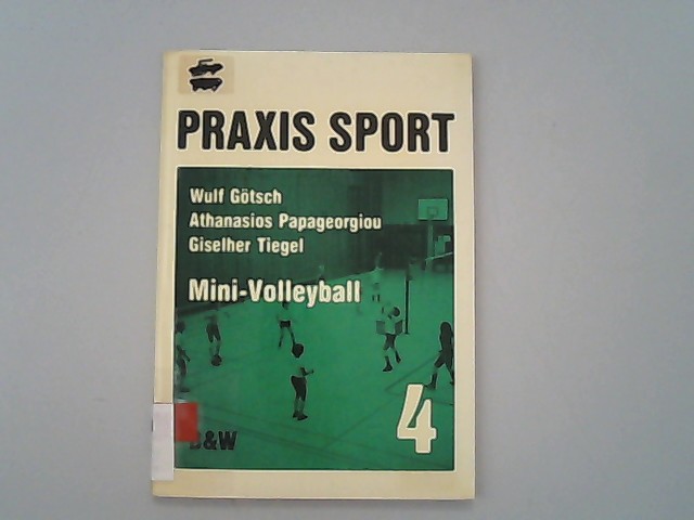 Mini-Volleyball. Praxis Sport ; Bd. 4. - Götsch, Wulf, Athanasios Papageorgiou und Giselher Tiegel,