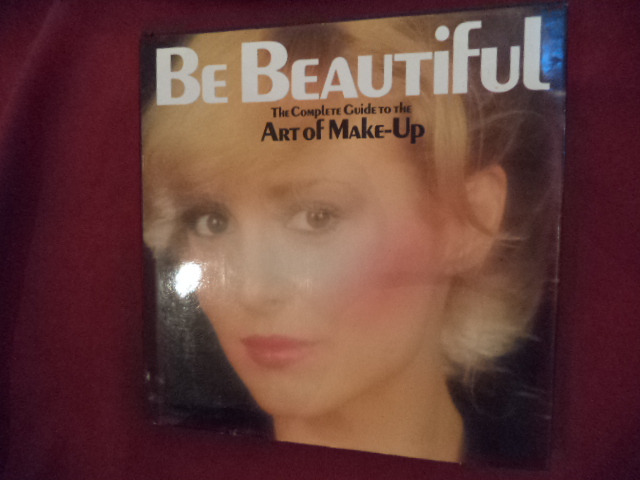 Be Beautiful. The Complete Guide to the Art of Make-Up. by Biggs, Di 