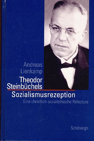 Theodor Steinbüchels Sozialismusrezeption. Eine christlich-sozialethische Relecture. - Lienkamp, Andreas