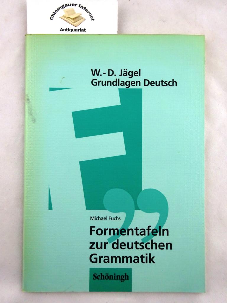 Grundlagen Deutsch. Formentafeln zur deutschen Grammatik : eine kompakte Übersicht zur Laut-, Wort- und Satzlehre - Fuchs, Michael