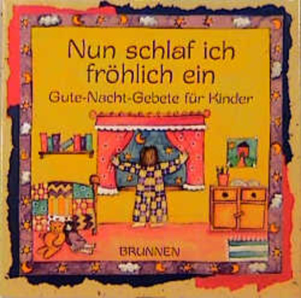 Nun schlaf ich fröhlich ein Gute-Nacht-Gebete für Kinder - Rock, Lois und Renate Hübsch