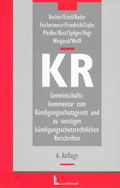 Gemeinschaftskommentar zum Kündigungsschutzgesetz und zu sonstigen kündigungsschutzrechtlichen Vorschriften (KR)