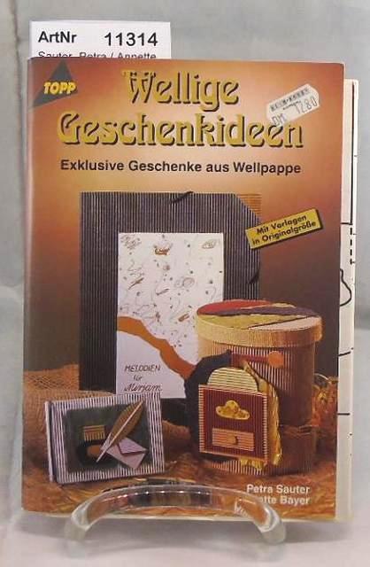 Wellige Geschenkidee. Exklusive Geschenk aus Wellpappe. - Sauter, Petra / Annette Bayer