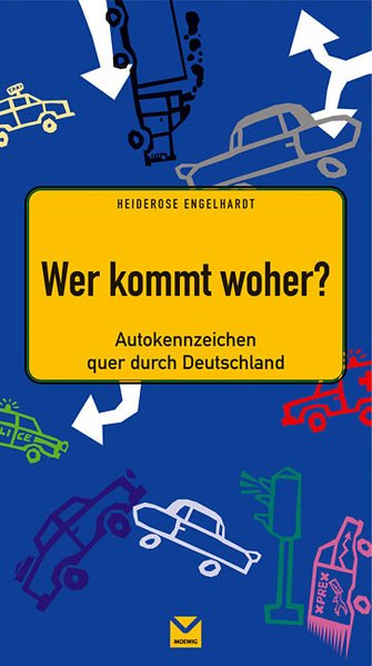 Wer kommt woher?: Autokennzeichen quer durch Deutschland - Engelhardt, Heiderose