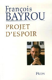 Projet d'espoir - François Bayrou - François Bayrou