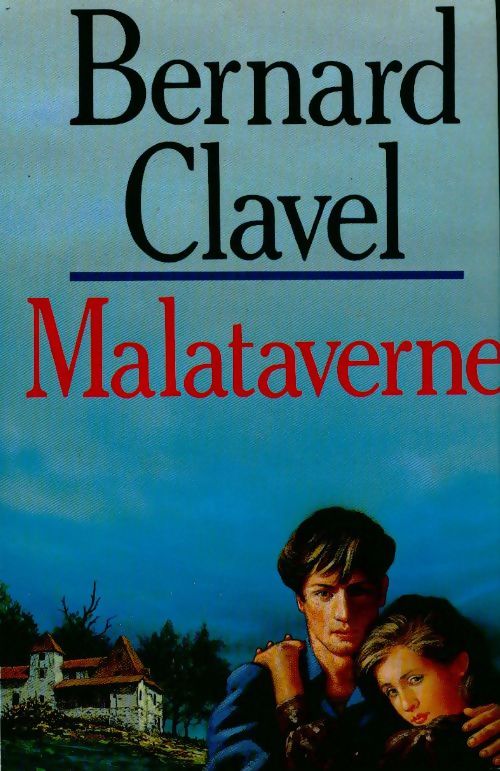 Malataverne - Bernard Clavel - Bernard Clavel