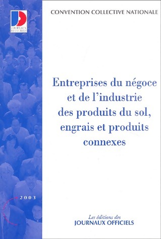 Entreprises du négoce et de l'industrie des produits du sol, engrais et produits connexes - Collectif - Collectif