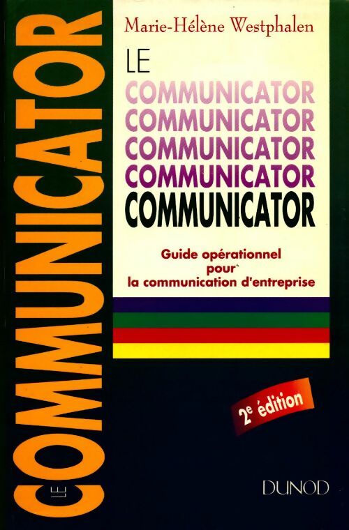 Le communicator. Guide opérationnel pour la communication d'entreprise - Marie-Hélène Westphalen - Marie-Hélène Westphalen