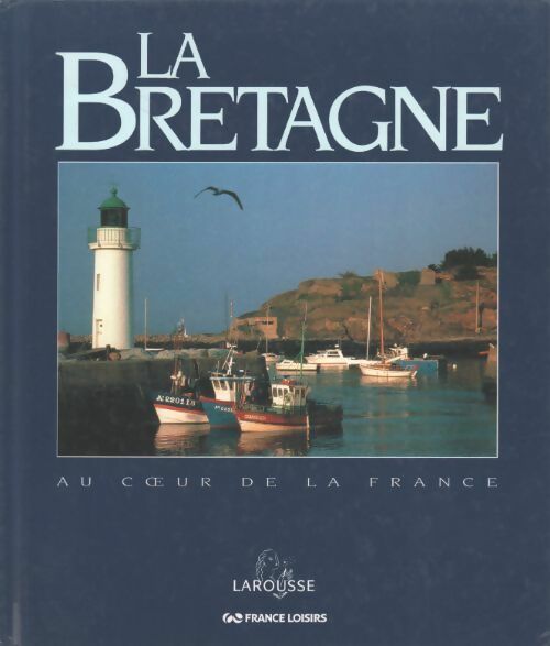 La Bretagne au coeur de la France - Collectif - Collectif