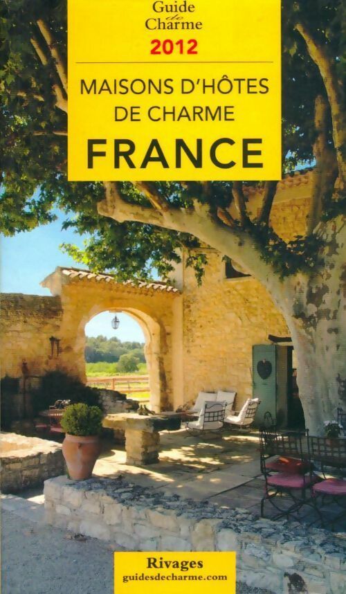 Guide de charme des maisons d'hôtes en France 2012 - Tatiana Gamaleeff - Tatiana Gamaleeff