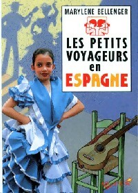 Les petits voyageurs en Espagne - Marylène Bellenger - Marylène Bellenger