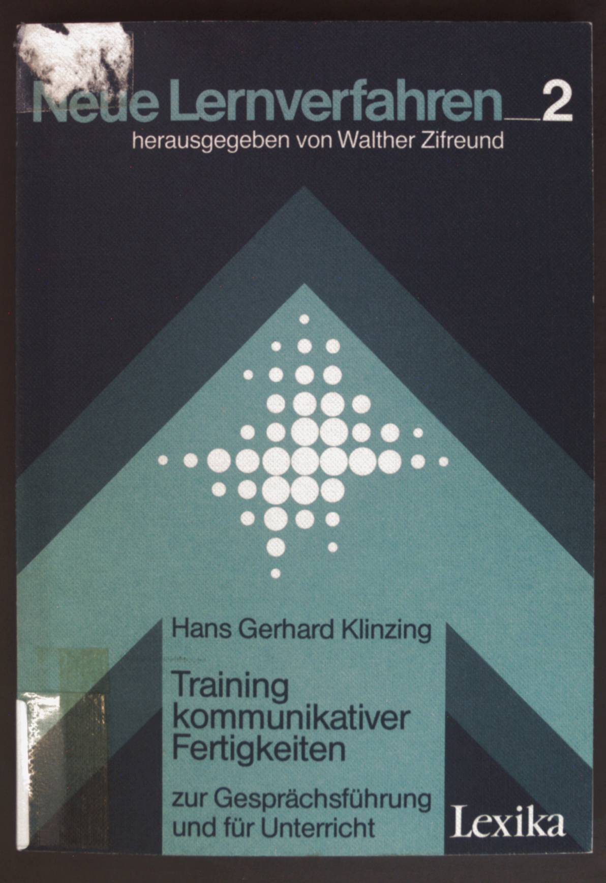 Training kommunikativer Fertigkeiten zur Gesprächsführung und für Unterricht. Neue Lernverfahren ; Bd. 2 - Klinzing, Hans Gerhard