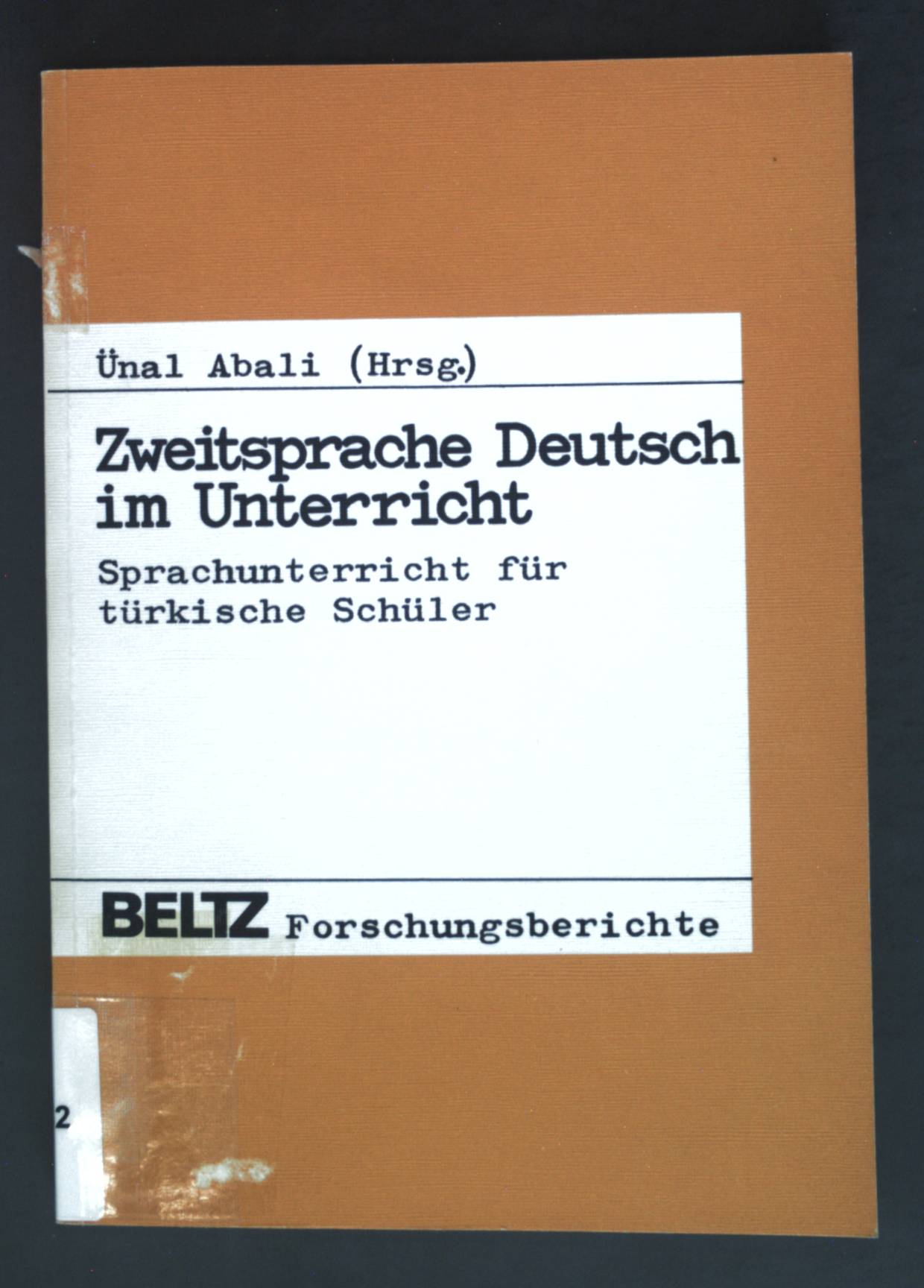 Zweitsprache Deutsch im Unterricht : Sprachunterricht für türk. Schüler. - AbalÄ±, Ünal und Marie-Luise AbalÄ±