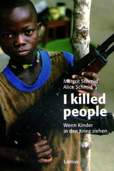 I killed people: Wenn Kinder in den Krieg ziehen