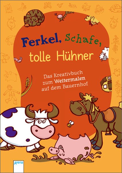 Ferkel, Schafe, tolle Hühner: Das Kreativbuch zum Weitermalen auf dem Bauernhof - Parrish, Emma