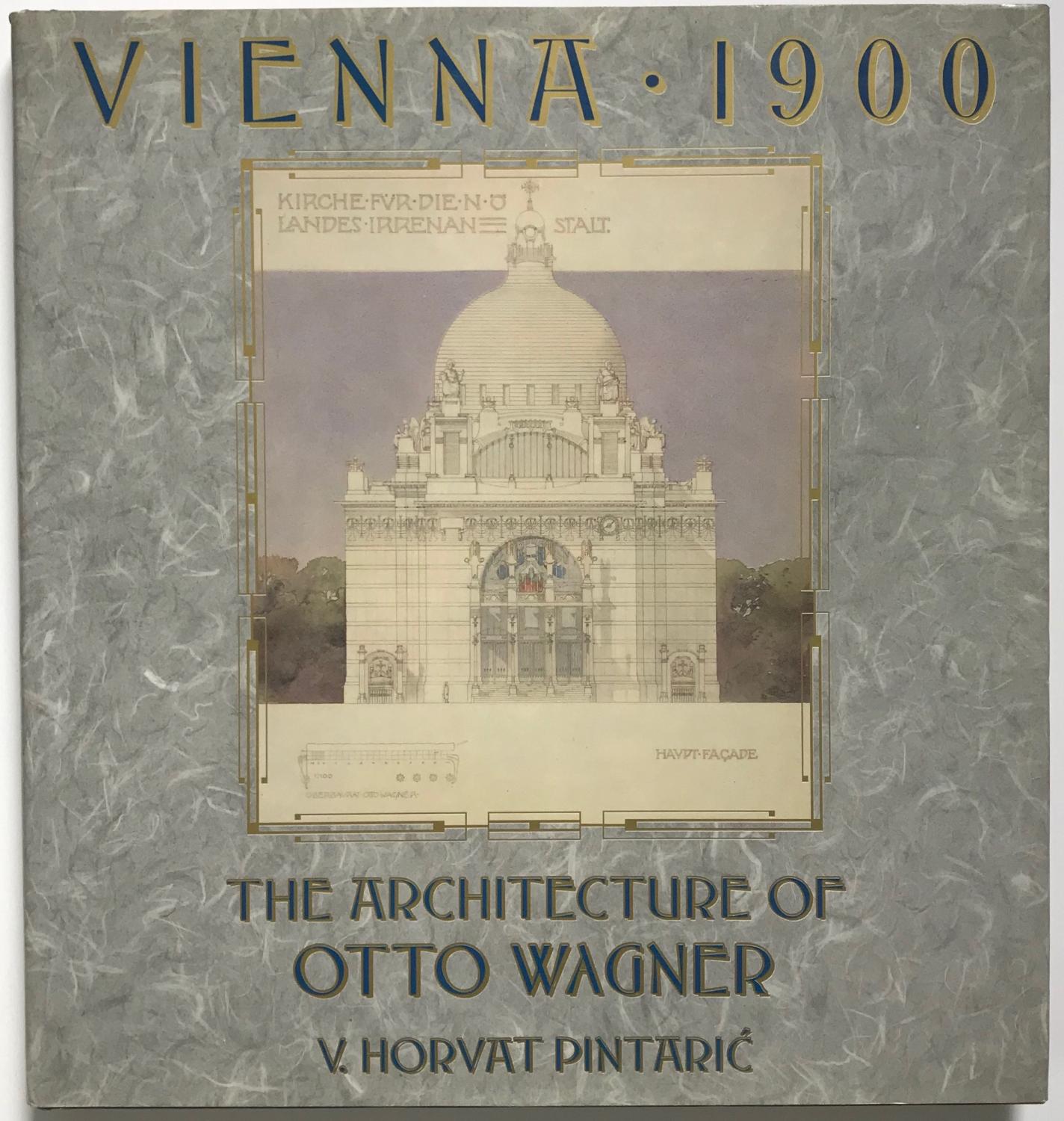 Vienna 1900 The Architecture of Otto Wagner by V. Horvat Pintaric