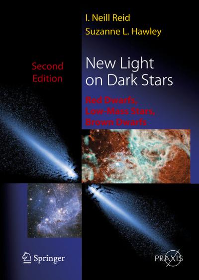 New Light on Dark Stars : Red Dwarfs, Low-Mass Stars, Brown Stars - Suzanne Hawley