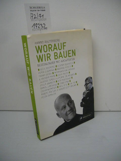 Worauf wir bauen : Begegnungen mit Architekten. Hanno Rauterberg - Rauterberg, Hanno