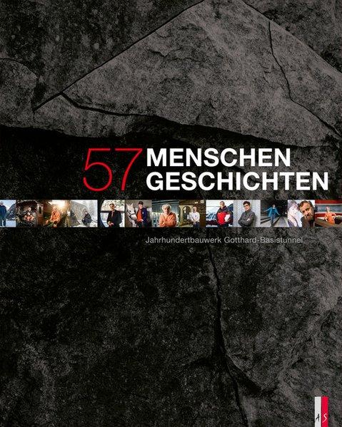 57 Menschen - 57 Geschichten: Jahrhundertbauwerk Gotthard-Basistunnel