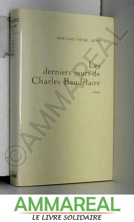 Les derniers jours de Charles Baudelaire. by Bernard-Henri LEVY: Bon ...