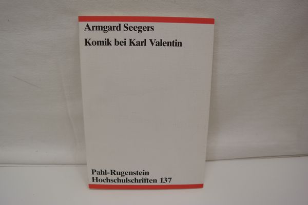 Komik bei Karl Valentin : Die sozialen Missverhältnisse des Kleinbürgers. (=Pahl-Rugenstein Hochschulschriften 137) - Seegers, Armgard